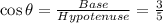 \cos\theta=\frac{Base}{Hypotenuse}=\frac{3}{5}