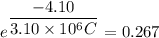 e^{\dfrac{-4.10}{3.10\times10^{6}C}}=0.267