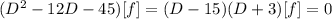 (D^2-12D-45)[f]=(D-15)(D+3)[f]=0