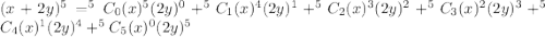 (x+2y)^5=^5C_0(x)^5(2y)^0+^5C_1(x)^{4}(2y)^1+^5C_2(x)^{3}(2y)^2+^5C_3(x)^{2}(2y)^3+^5C_4(x)^{1}(2y)^4+^5C_5(x)^{0}(2y)^5