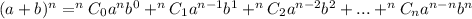 (a+b)^n=^nC_0a^nb^0+^nC_1a^{n-1}b^1+^nC_2a^{n-2}b^2+...+^nC_na^{n-n}b^n