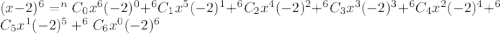 (x-2)^6=^nC_0x^6(-2)^0+^6C_1x^{5}(-2)^1+^6C_2x^{4}(-2)^2+^6C_3x^{3}(-2)^3+^6C_4x^{2}(-2)^4+^6C_5x^{1}(-2)^5+^6C_6x^{0}(-2)^6