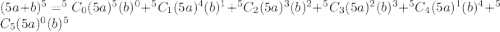 (5a+b)^5=^5C_0(5a)^5(b)^0+^5C_1(5a)^{4}(b)^1+^5C_2(5a)^{3}(b)^2+^5C_3(5a)^{2}(b)^3+^5C_4(5a)^{1}(b)^4+^5C_5(5a)^{0}(b)^5