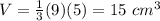 V=\frac{1}{3}(9)(5)=15\ cm^{3}