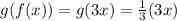 g(f(x))=g(3x)=\frac{1}{3}(3x)