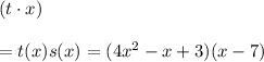 (t\cdot x)\\\\=t(x)s(x)=(4x^2-x+3)(x-7)