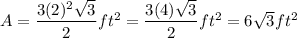 A=\dfrac{3(2)^2\sqrt{3}}{2} ft^2=\dfrac{3(4)\sqrt{3}}{2} ft^2=6\sqrt{3} ft^2