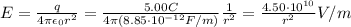 E=\frac{q}{4\pi \epsilon_0 r^2}=\frac{5.00 C}{4\pi (8.85\cdot 10^{-12} F/m)}\frac{1}{r^2}=\frac{4.50\cdot 10^{10}}{r^2} V/m