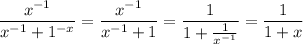\dfrac{x^{-1}}{x^{-1}+1^{-x}}=\dfrac{x^{-1}}{x^{-1}+1}=\dfrac1{1+\frac1{x^{-1}}}=\dfrac1{1+x}