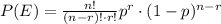 P(E)=\frac{n!}{(n-r)!\cdot r!}p^r\cdot (1-p)^{n-r}