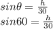 sin\theta = \frac{h}{30} \\sin60 = \frac{h}{30} \\