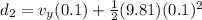 d_2 = v_y(0.1) + \frac{1}{2}(9.81)(0.1)^2