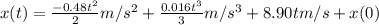 x(t) = \frac{-0.48t^2}{2} m/s^2  + \frac{0.016t^3}{3}m/s^3 + 8.90tm/s + x(0)