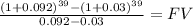 \frac{(1+0.092)^{39} -(1+0.03)^{39}}{0.092 - 0.03} = FV