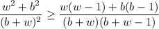 \dfrac{w^2+b^2}{(b+w)^2}\geq \dfrac{w(w-1)+b(b-1)}{(b+w)(b+w-1)}