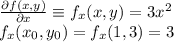 \frac{\partial f(x,y)}{\partial x} \equiv f_x(x, y)= 3x^2 \\f_x(x_0, y_0) = f_x(1, 3) = 3
