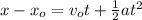 x-x_o=v_ot+\frac{1}{2}at^2