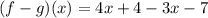 (f-g)(x)=4x+4-3x-7