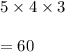 5\times 4\times 3\\\\=60