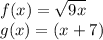 f (x) = \sqrt {9x}\\g (x) = (x + 7)
