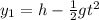 y_1 = h - \frac{1}{2}gt^2