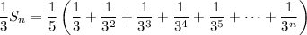 \dfrac13S_n=\dfrac15\left(\dfrac13+\dfrac1{3^2}+\dfrac1{3^3}+\dfrac1{3^4}+\dfrac1{3^5}+\cdots+\dfrac1{3^n}\right)
