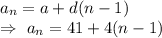 a_n=a+d(n-1)\\\Rightarrow\ a_n=41+4(n-1)