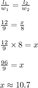 \frac{l_1}{w_1}=\frac{l_2}{w_2} \\ \\&#10;\frac{12}{9}=\frac{x}{8} \\ \\&#10;\frac{12}{9} \times 8 = x \\ \\&#10;\frac{96}{9}= x \\ \\&#10;x \approx 10.7
