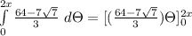 \int\limits^{2x}_0 {\frac{64-7\sqrt{7} }{3} } \ d\Theta = [(\frac{64-7\sqrt{7} }{3} )\Theta]^{2x}_0