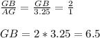 \frac{GB}{AG} = \frac{GB}{3.25} = \frac{2}{1}  \\  \\ GB = 2*3.25 = 6.5