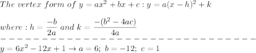 The\ vertex\ form\ of\ y=ax^2+bx+c:y=a(x-h)^2+k\\\\where:h=\dfrac{-b}{2a}\ and\ k=\dfrac{-(b^2-4ac)}{4a}\\-------------------------------\\y=6x^2-12x+1\to a=6;\ b=-12;\ c=1