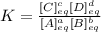 K=\frac{[C]^c_{eq}[D]^d_{eq}}{[A]^a_{eq}[B]^b_{eq}} \\