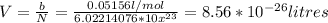 V=\frac{b}{N}=\frac{0.05156 l/mol}{6.02214076*10x^{23}}  =8.56*10^{-26}litres\\