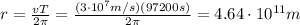r=\frac{vT}{2\pi}=\frac{(3\cdot 10^7 m/s)(97200 s)}{2\pi}=4.64\cdot 10^{11}m
