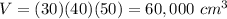 V=(30)(40)(50)=60,000\ cm^{3}