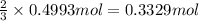 \frac{2}{3}\times 0.4993 mol=0.3329 mol