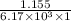 \frac{1.155}{6.17 \times 10^{3} \times 1}