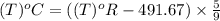 (T)^oC=((T)^oR-491.67)\times \frac{5}{9}