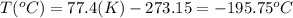 T(^oC)=77.4(K)-273.15=-195.75^oC