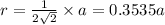 r=\frac{1}{2\sqrt{2}}\times a=0.3535a