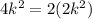4k^2=2(2k^2)