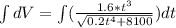 \int dV=\int (\frac{1.6*t^{3} }{\sqrt{0.2t^{4} +8100} })dt