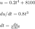 u=0.2t^{4} +8100\\\\du/dt=0.8t^{3} \\\\dt=\frac{du}{0.8t^{3}}