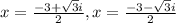 x= \frac{-3+ \sqrt{3}i }{2} ,x= \frac{-3- \sqrt{3}i }{2}