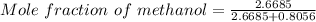 Mole\ fraction\ of\ methanol=\frac {2.6685}{2.6685+0.8056}