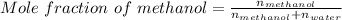 Mole\ fraction\ of\ methanol=\frac {n_{methanol}}{n_{methanol}+n_{water}}
