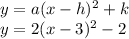 y=a(x-h)^{2} +k\\y=2(x-3)^{2} -2