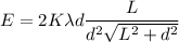 E=2K\lambda d\dfrac{L }{d^2\sqrt{L^2+d^2}}