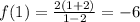 f(1)=\frac{2(1+2)}{1-2}=-6