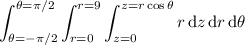 \displaystyle\int_{\theta=-\pi/2}^{\theta=\pi/2}\int_{r=0}^{r=9}\int_{z=0}^{z=r\cos\theta}r\,\mathrm dz\,\mathrm dr\,\mathrm d\theta